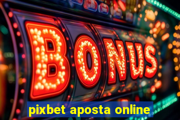 pixbet aposta online